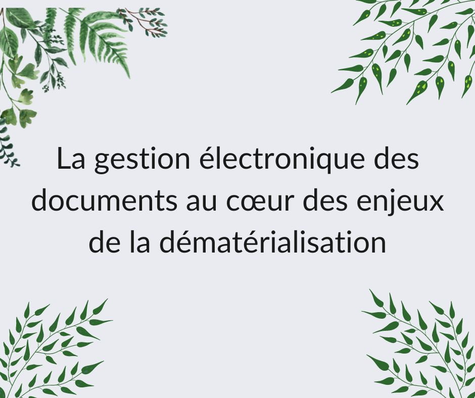 La gestion électronique des documents pour répondre aux enjeux de la dématérialisation Gestion électronique et dématérialisation. Le point sur les enjeux.