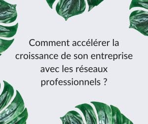 Utiliser les réseaux d'entreprises pour développer son business