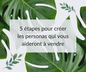 5 étapes pour créer le persona idéal