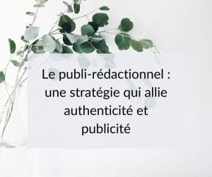 Le publi-rédactionnel pour booster sa visibilité de façon authentique