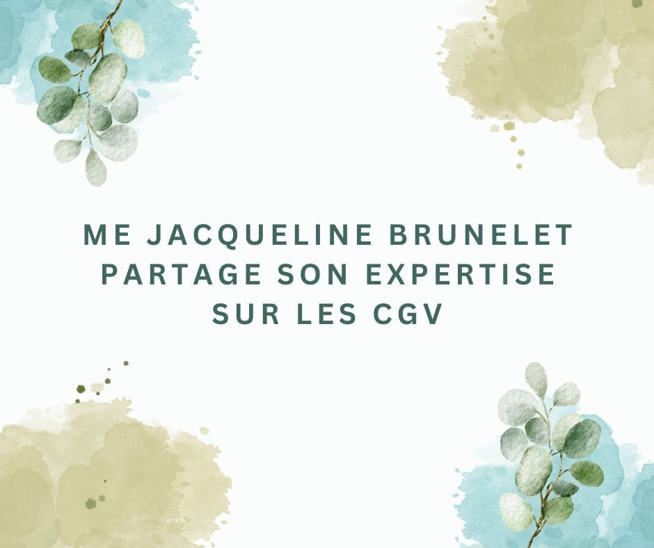 Les CGV avec Jacqueline Brunelet Me Brunelet met en lumière les enjeux des CGV grâce à son expertise