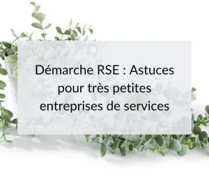 Quelques astuces pour mettre en oeuvre une démarche RSE quand on est une TPE de services